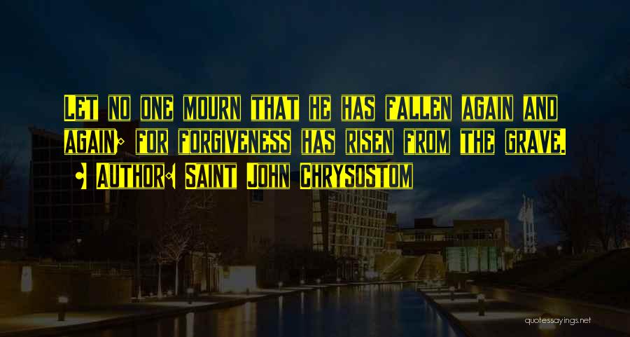 Fallen And Risen Quotes By Saint John Chrysostom