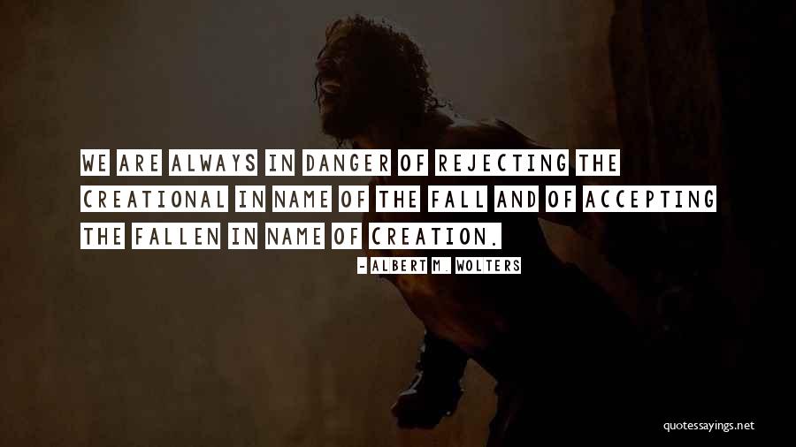 Fallen Creation Quotes By Albert M. Wolters Fallen Creation Quotes By Albert M. Wolters