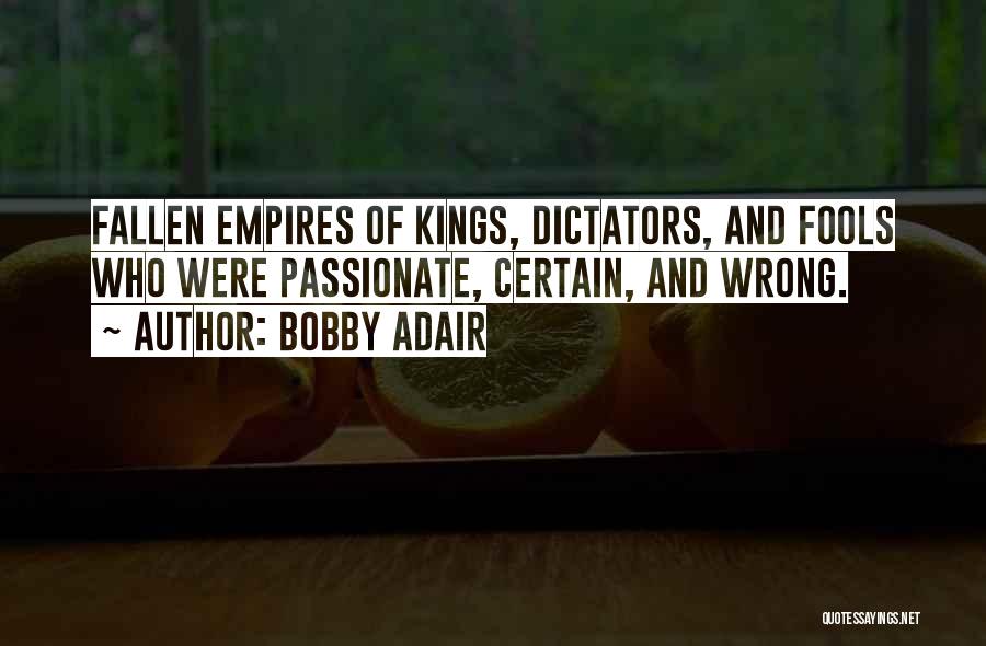 Fallen Empires Quotes By Bobby Adair