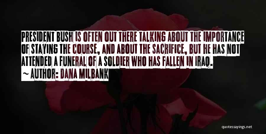 Fallen Soldier Quotes By Dana Milbank