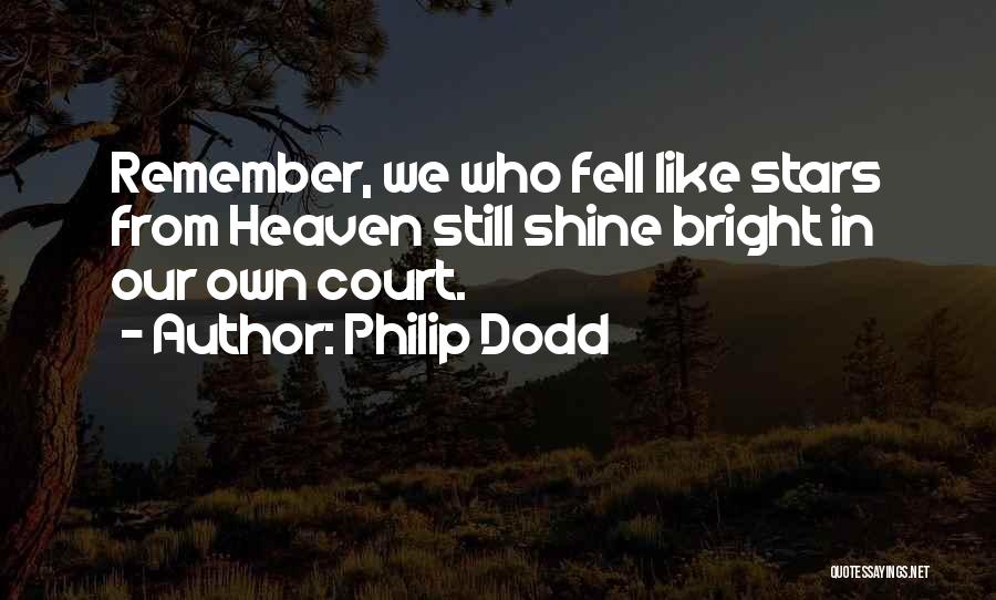 Fallen Stars Quotes By Philip Dodd