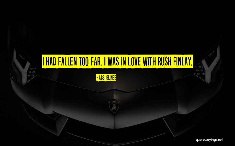 Fallen Too Far Abbi Glines Quotes By Abbi Glines Fallen Too Far Abbi Glines Quotes By Abbi Glines
