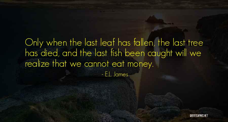 Fallen Tree Quotes By E.L. James Fallen Tree Quotes By E.L. James
