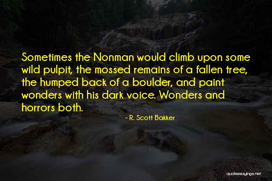 Fallen Tree Quotes By R. Scott Bakker Fallen Tree Quotes By R. Scott Bakker