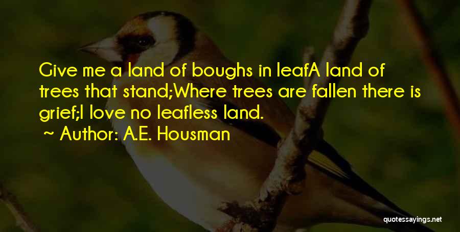 Fallen Trees Quotes By A.E. Housman