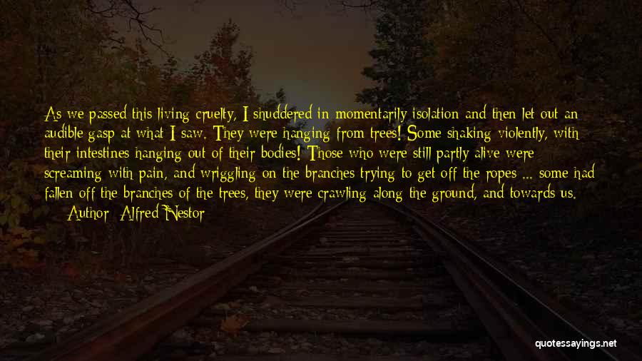 Fallen Trees Quotes By Alfred Nestor