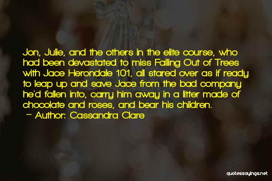 Fallen Trees Quotes By Cassandra Clare