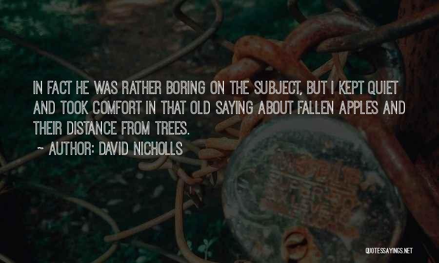 Fallen Trees Quotes By David Nicholls