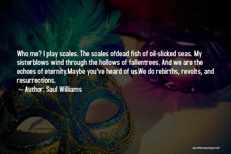 Fallen Trees Quotes By Saul Williams