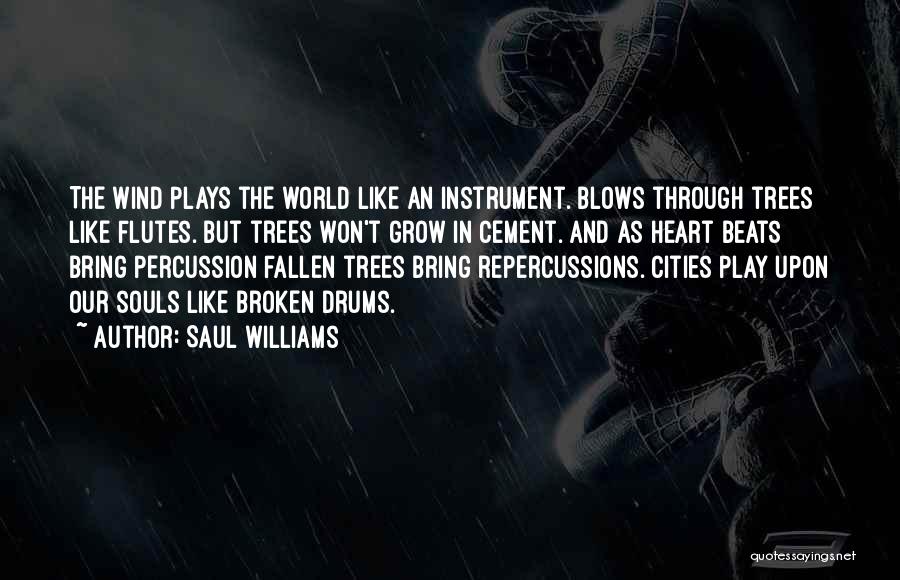 Fallen Trees Quotes By Saul Williams