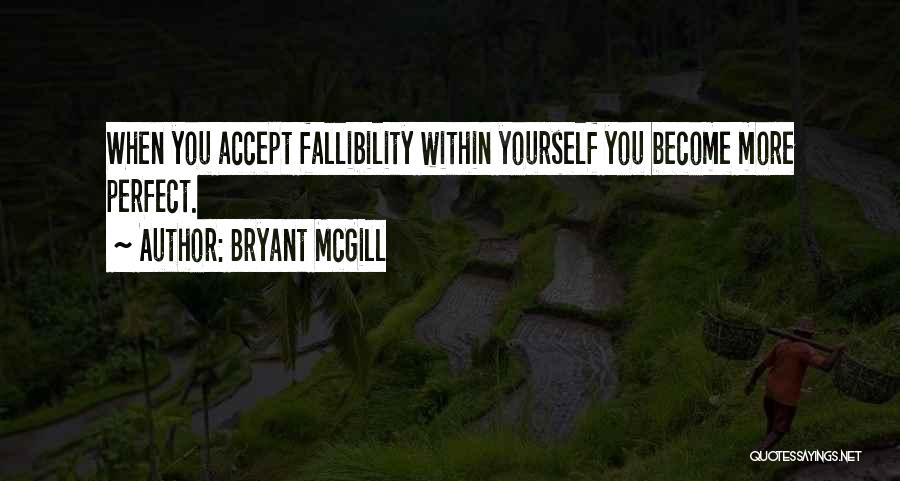 Fallibility Quotes By Bryant McGill