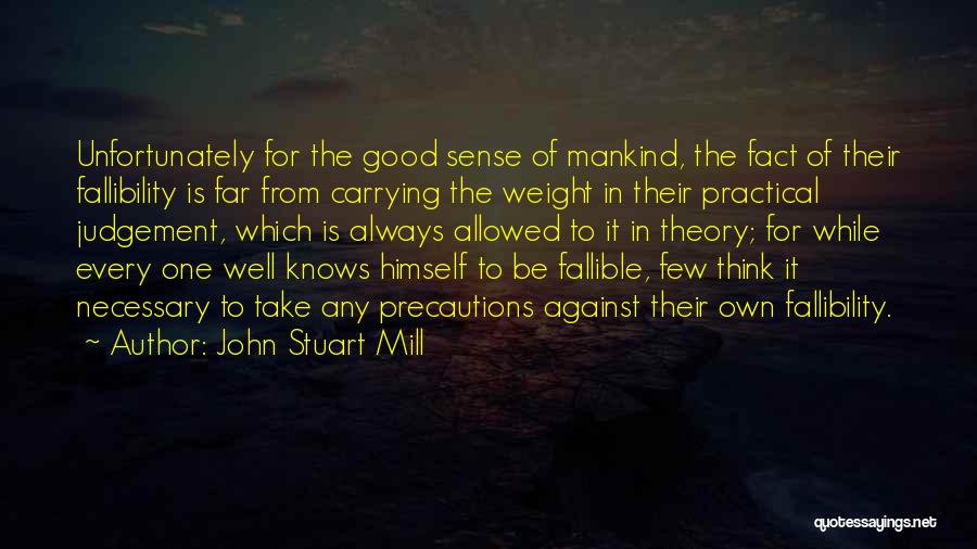 Fallible Nature Quotes By John Stuart Mill