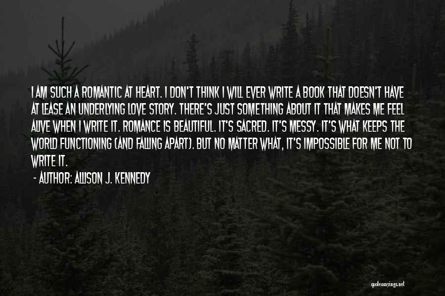 Falling Apart Love Quotes By Allison J. Kennedy