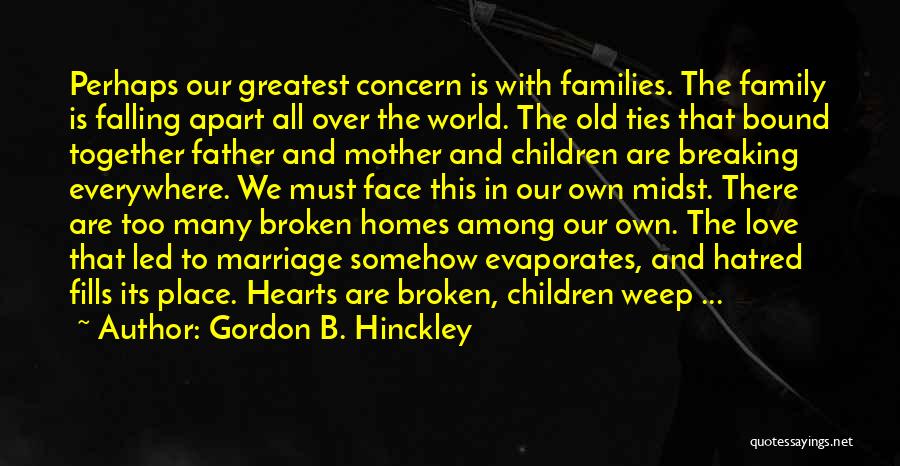 Falling Apart Love Quotes By Gordon B. Hinckley