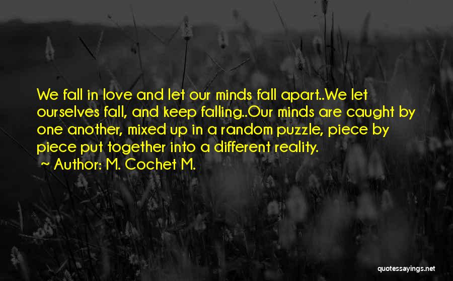 Falling Apart Love Quotes By M. Cochet M.