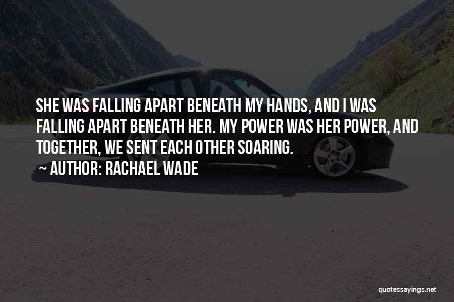 Falling Apart Love Quotes By Rachael Wade