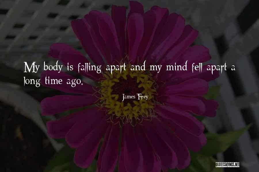 Falling Apart Quotes By James Frey Falling Apart Quotes By James Frey