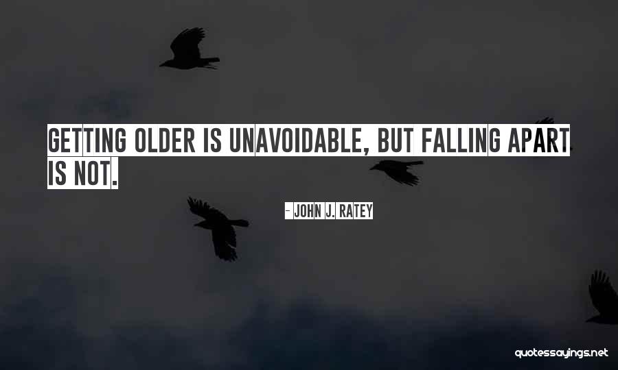 Falling Apart Quotes By John J. Ratey Falling Apart Quotes By John J. Ratey