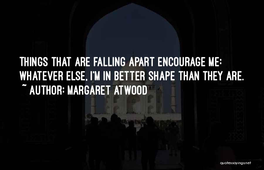 Falling Apart Quotes By Margaret Atwood