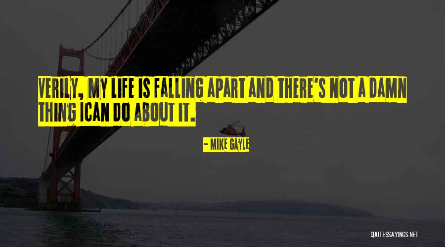 Falling Apart Quotes By Mike Gayle Falling Apart Quotes By Mike Gayle