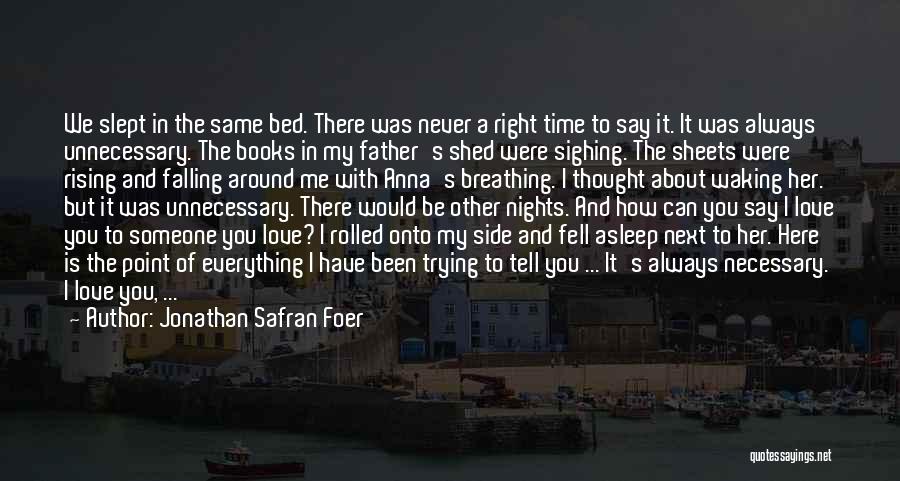 Falling Asleep With You Quotes By Jonathan Safran Foer
