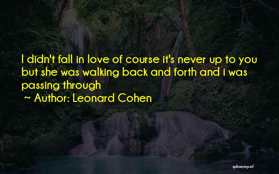 Falling Back In Love Quotes By Leonard Cohen