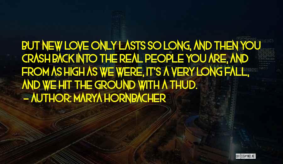 Falling Back Into Love Quotes By Marya Hornbacher