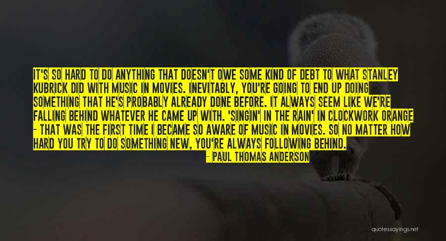 Falling Behind Quotes By Paul Thomas Anderson Falling Behind Quotes By Paul Thomas Anderson
