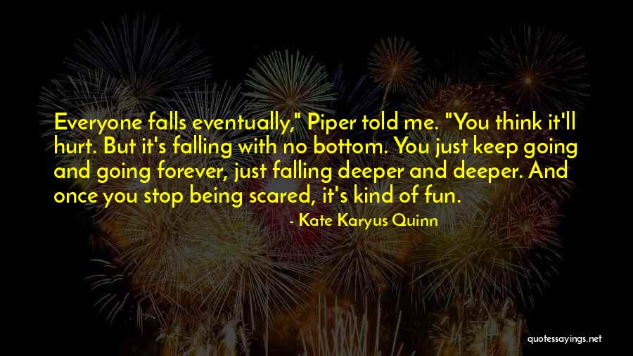 Falling Deeper Quotes By Kate Karyus Quinn