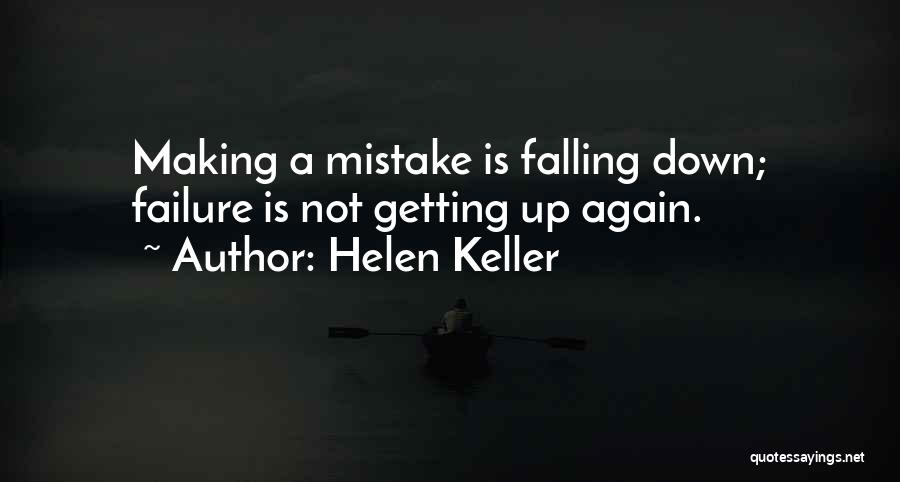 Falling Down And Getting Up Again Quotes By Helen Keller