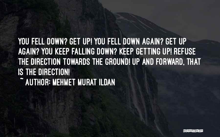 Falling Down And Getting Up Again Quotes By Mehmet Murat Ildan
