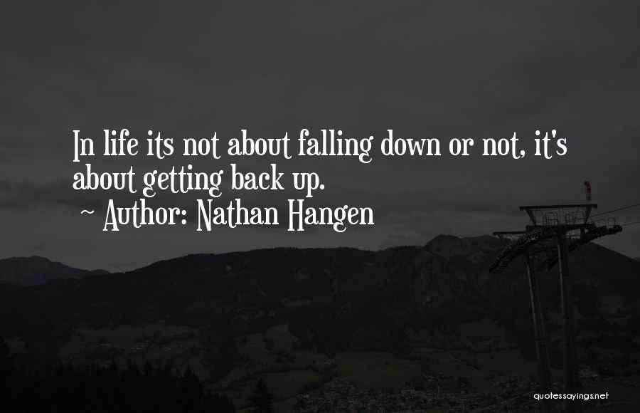 Falling Down And Not Getting Back Up Quotes By Nathan Hangen