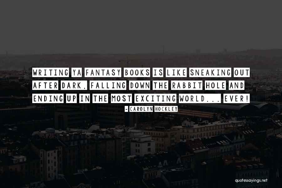 Falling Down The Rabbit Hole Quotes By Carolyn Hockley Falling Down The Rabbit Hole Quotes By Carolyn Hockley