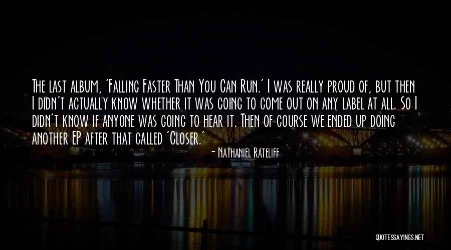 Falling Faster Than Quotes By Nathaniel Rateliff Falling Faster Than Quotes By Nathaniel Rateliff