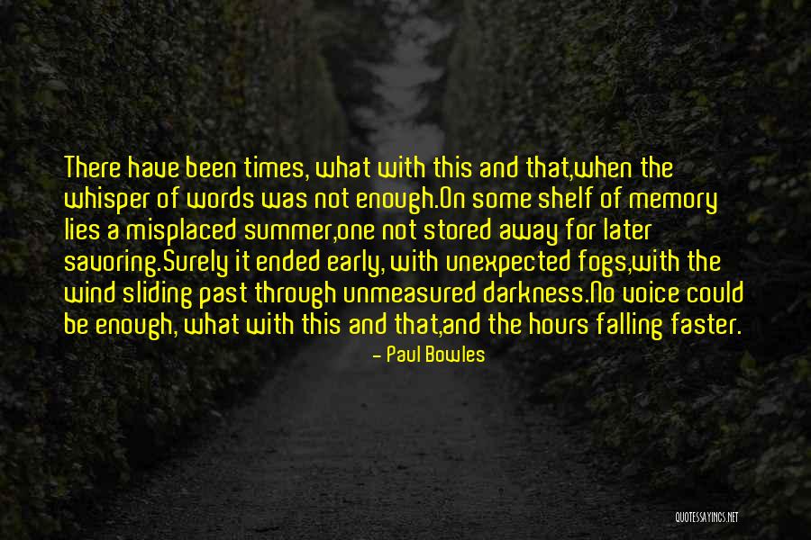 Falling Faster Than Quotes By Paul Bowles Falling Faster Than Quotes By Paul Bowles