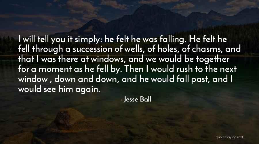 Falling For Him Again Quotes By Jesse Ball