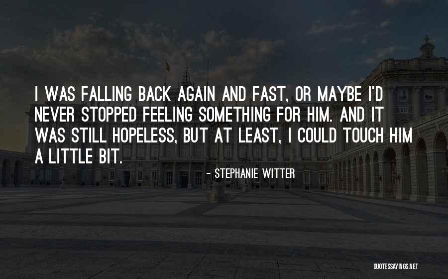 Falling For Him Again Quotes By Stephanie Witter