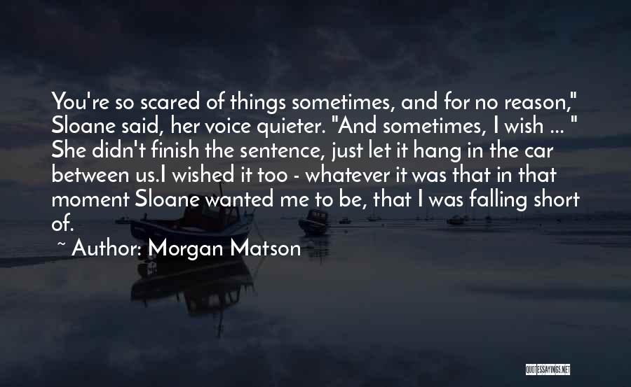 Falling For Someone But Scared Quotes By Morgan Matson