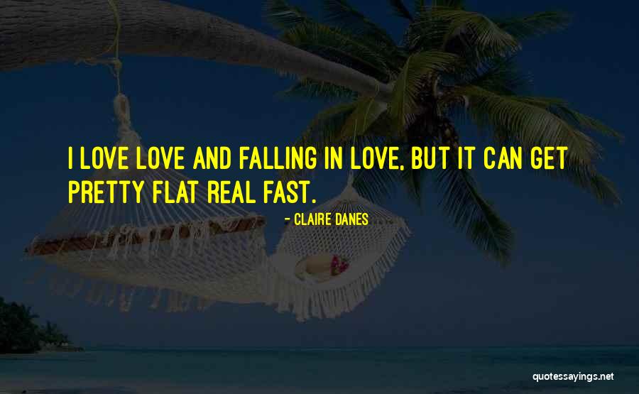 Falling For Someone Too Fast Quotes By Claire Danes