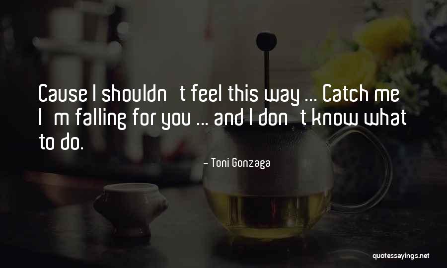 Falling For Someone You Shouldn't Have Quotes By Toni Gonzaga