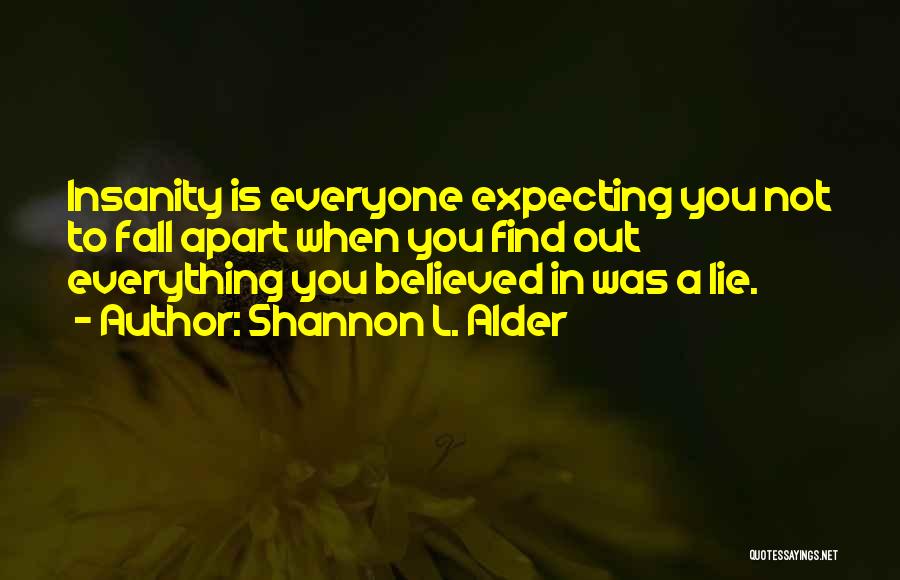 Falling For Someone's Lies Quotes By Shannon L. Alder
