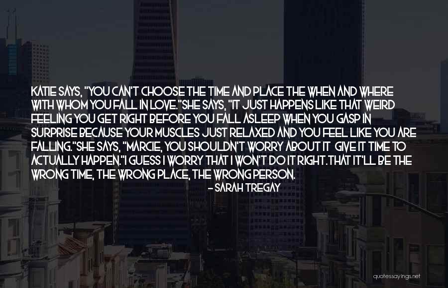 Falling For Wrong Person Quotes By Sarah Tregay Falling For Wrong Person Quotes By Sarah Tregay