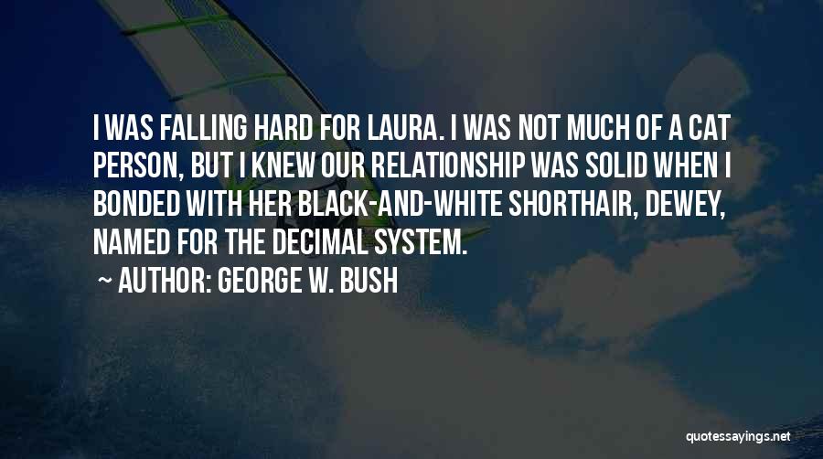 Falling For You Relationship Quotes By George W. Bush