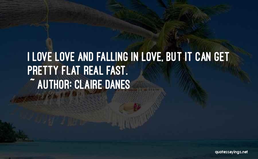 Falling For You So Fast Quotes By Claire Danes