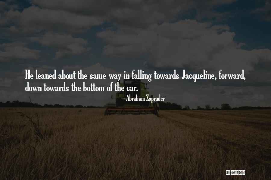 Falling Forward Quotes By Abraham Zapruder Falling Forward Quotes By Abraham Zapruder