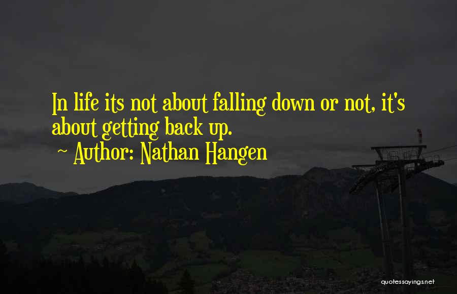 Falling Getting Back Up Quotes By Nathan Hangen