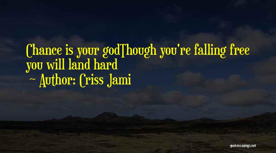 Falling Hard Quotes By Criss Jami