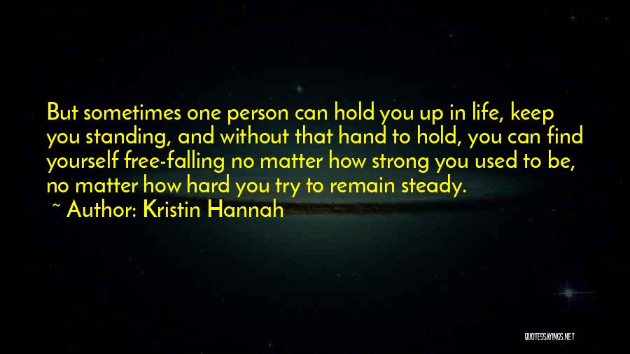Falling Hard Quotes By Kristin Hannah