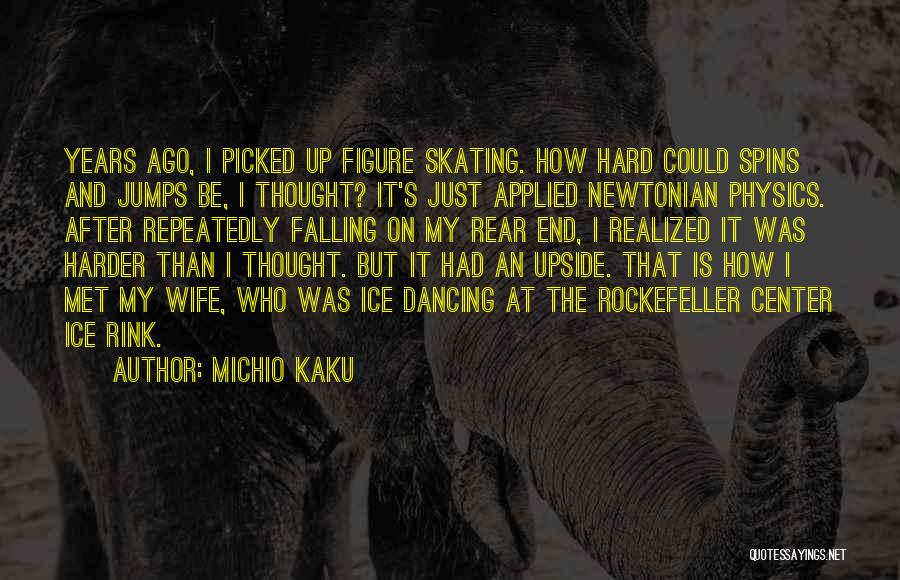 Falling Hard Quotes By Michio Kaku