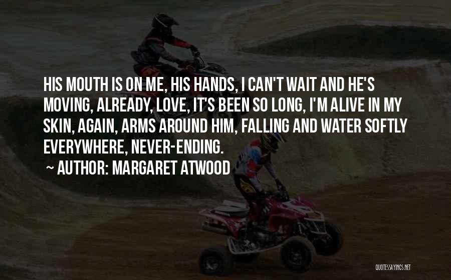 Falling In Love Again Quotes By Margaret Atwood